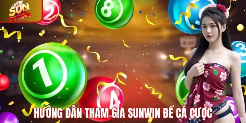 Hướng dẫn tham gia Sunwin để cá cược