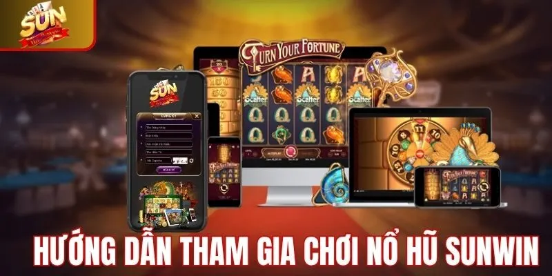 Hướng dẫn tham gia chơi nổ hũ tại Sunwin